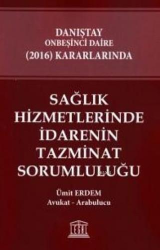 Sağlık Hizmetlerinde İdarenin Tazminat Sorumluluğu | Av. Ümit Erdem | 