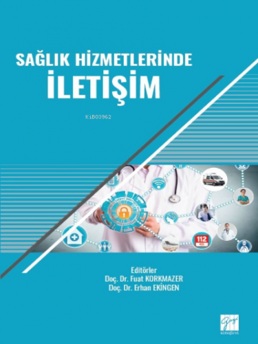 Sağlık Hizmetlerinde İletişim | Fuat Korkmazer | Gazi Kitabevi