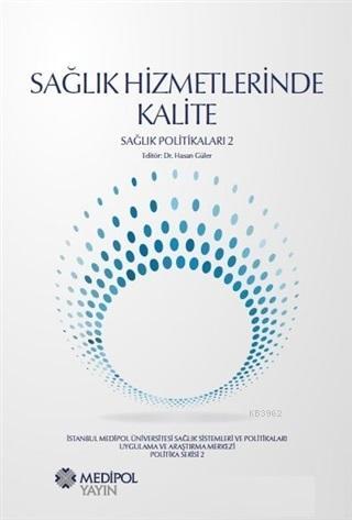 Sağlık Hizmetlerinde Kalite; Sağlık Politikaları -2 | Hasan Güler | İs