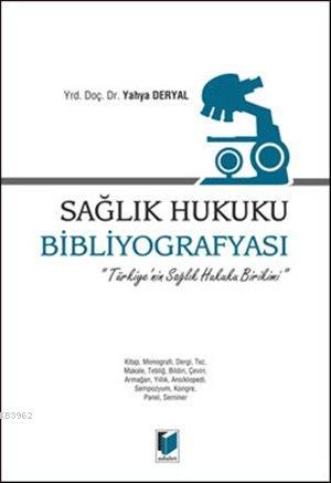 Sağlık Hukuku Bibliyografyası; Türkiye'nin Sağlık Hukuku Birikimi | Ya