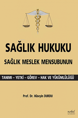 Sağlık Hukuku,Sağlık Meslek Mensubunun Tanımı | Hüseyin Durdu | Nobel 