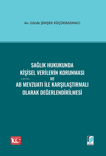 Sağlık Hukukunda Kişisel Verilerin Korunması ve AB Mevzuatı ile Karşıl