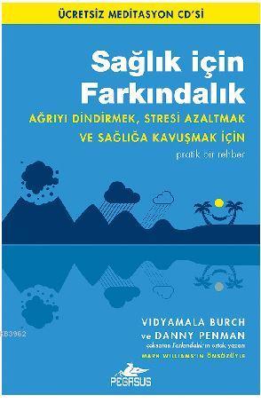 Sağlık için Farkındalık; Ağrıyı Dindirmek, Stresi Azaltmak ve Sağlığa 