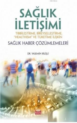 Sağlık İletişimi; Tıbbileştirme, Bireyselleştirme, Healthism ve Tüketi