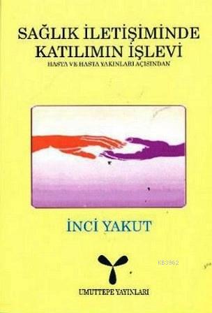 Sağlık İletişiminde Katılımın İşlevi | İnci Yakut | Umuttepe Yayınları