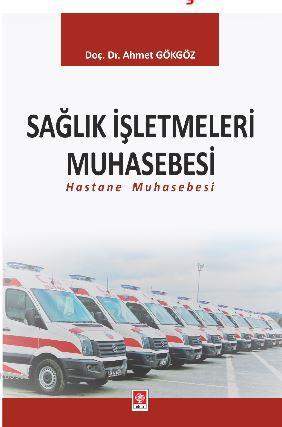 Sağlık İşletmeleri Muhasebesi; Hastane Muhasebesi | Ahmet Gökgöz | Eki