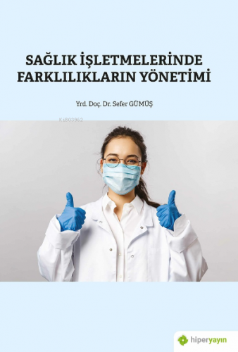 Sağlık İşletmelerinde Farklılıkların Yönetimi | Sefer Gümüş | Hiper 