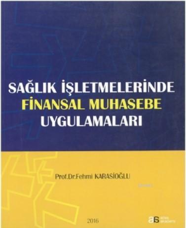 Sağlık İşletmelerinde Finansal Muhasebe Uygulamaları | Fehmi Karasioğl