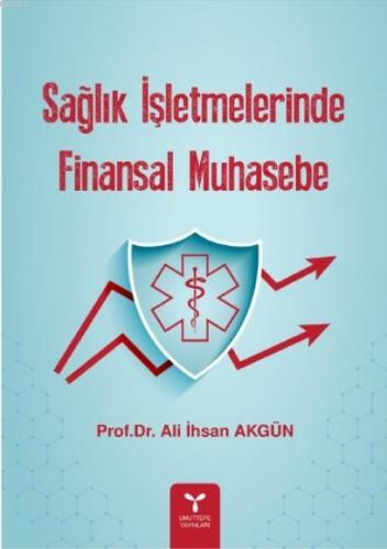 Sağlık İşletmelerinde Finansal Muhasebe | Ali İhsan Akgün | Umuttepe Y