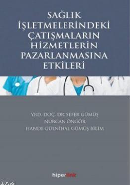 Sağlık İşletmelerindeki Çatışmaların Hizmetlerin Pazarlamasına Etkiler