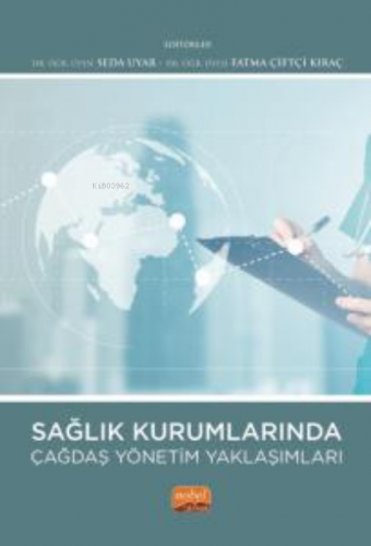 Sağlık Kurumlarında Çağdaş Yönetim Yaklaşımları | Fatma Çiftçi Kıraç |