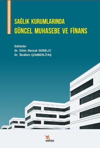 Sağlık Kurumlarında Güncel Muhasebe ve Finans | Erkin Nevzat Güdelci |