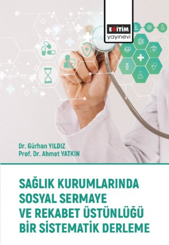 Sağlık Kurumlarında Sosyal Sermaye ve Rekabet | Ahmet Yatkın | Eğitim 