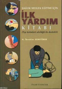 Sağlık Meslek Eğitimi İçin İlk Yardım | H. İbrahim Somyürek | Palme Ya