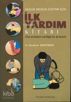 Sağlık Meslek Eğitimi İçin İlk Yardım | H. İbrahim Somyürek | Palme Ya