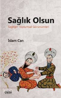 Sağlık Olsun (Sağlığın Toplumsal Görünümleri) | İslam Can | Çizgi Kita