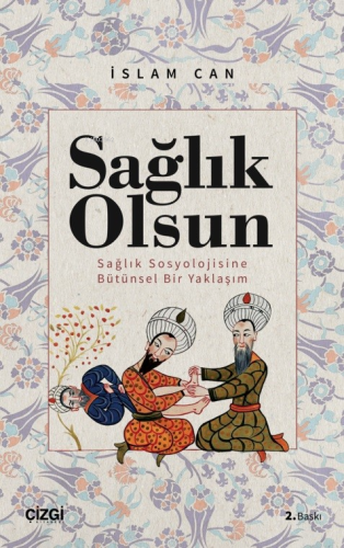 Sağlık Olsun (Sağlık Sosyolojisine Bütünsel Bir Yaklaşım) | İslam Can 