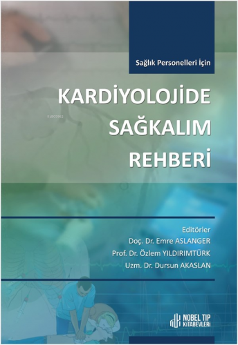 Sağlık Profesyonelleri İçin Kardiyolojide Sağkalım Rehberi | Dursun Ak