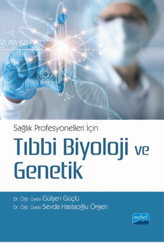 Sağlık Profesyonelleri İçin Tıbbi Biyoloji ve Genetik | Gülşen Güçlü |