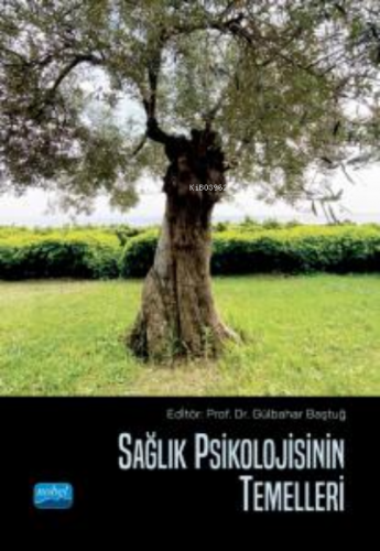 Sağlık Psikolojisinin Temelleri | Gülbahar Baştuğ | Nobel Akademik Yay