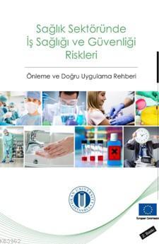 Sağlık Sektöründe İş Sağlığı Ve Güvenliği Riskleri; Önleme ve Doğru Uy