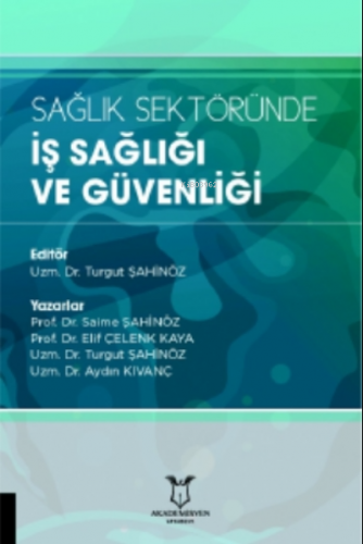 Sağlık Sektöründe İş Sağlığı ve Güvenliği | Turgut Şahinöz | Akademisy