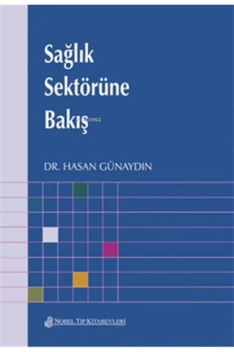 Sağlık Sektörüne Bakış | Hasan Günaydın | Nobel Tıp Kitabevi