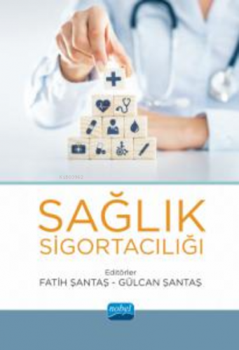 Sağlık Sigortacılığı | Fatih Şantaş | Nobel Akademik Yayıncılık