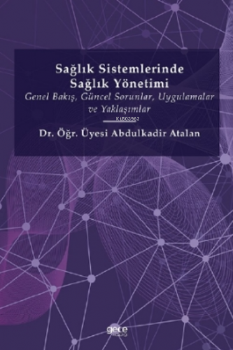 Sağlık Sistemlerinde Sağlık Yönetimi;Genel Bakış , Güncel Sorunlar , U