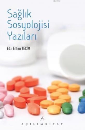 Sağlık Sosyolojisi Yazıları | Erhan Tecim | Açılım Kitap