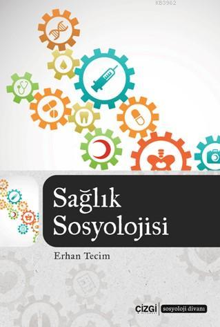 Sağlık Sosyolojisi | Erhan Terim | Çizgi Kitabevi