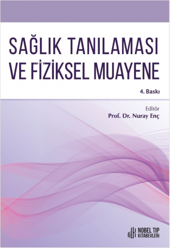 Sağlık Tanılaması Ve Fiziksel Muayene 4.Baskı | Nuray Enç | Nobel Tıp 