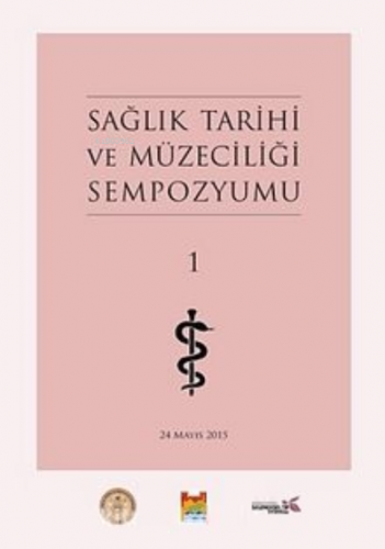 Sağlık Tarihi ve Müzeciliği Sempozyumu 1 | Kolektif | Zeytinburnu Bele