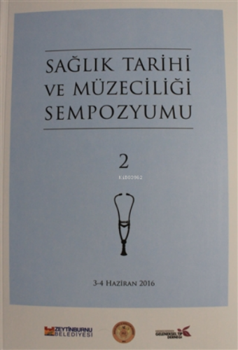 Sağlık Tarihi ve Müzeciliği Sempozyumu 2 | Kolektif | Zeytinburnu Bele