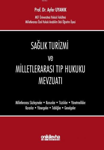 Sağlık Turizmi ve Milletlerarası Tıp Hukuku Mevzuatı | Ayfer Uyanık | 