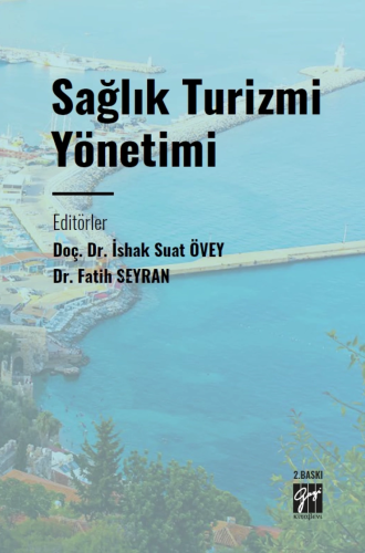 Sağlık Turizmi Yönetimi | İshak Suat Övey | Gazi Kitabevi