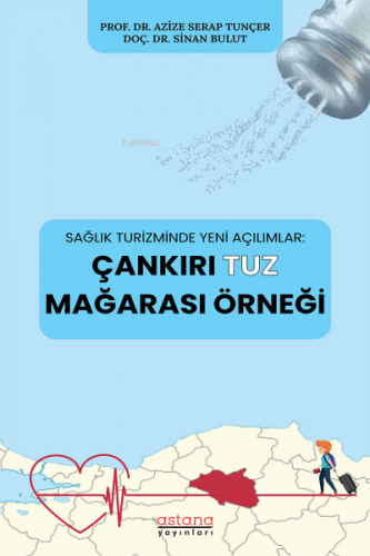 Sağlık Turizminde Yeni Açılımlar: Çankırı Tuz Mağarası Örneği | Sinan 