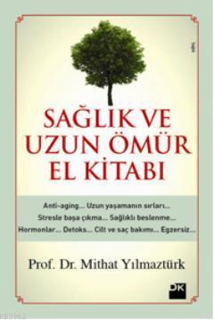 Sağlık ve Uzun Ömür El Kitabı | Mithat Yılmaztürk | Doğan Kitap