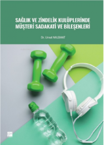 Sağlık ve Zindelik Kulüplerinde Müşteri Sadakati ve Bileşenleri | Umut