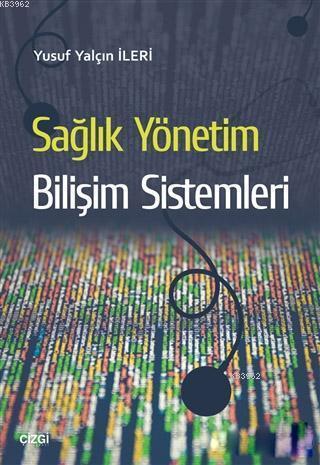 Sağlık Yönetim Bilişim Sistemleri | Yusuf Yalçın İleri | Çizgi Kitabev