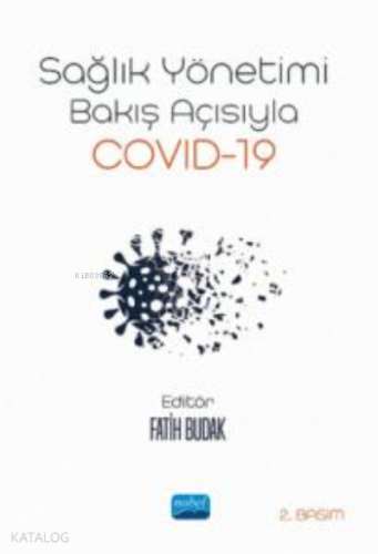 Sağlık Yönetimi Bakış Açısıyla ;Covid-19 | Fatih Budak | Nobel Akademi