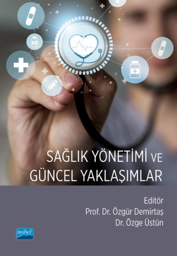 Sağlık Yönetimi ve Güncel Yaklaşımlar | Özgür Demirtaş | Nobel Akademi