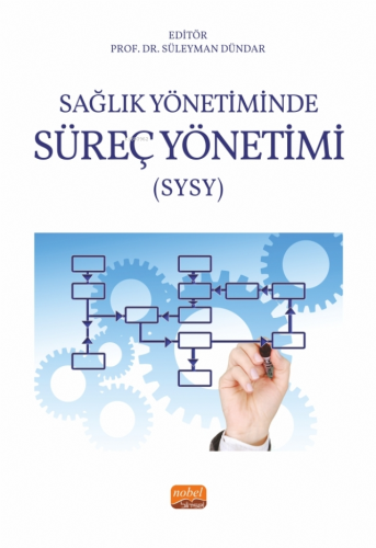 Sağlık Yönetiminde Süreç Yönetimi (SYSY) | Süleyman Dündar | Nobel Bil