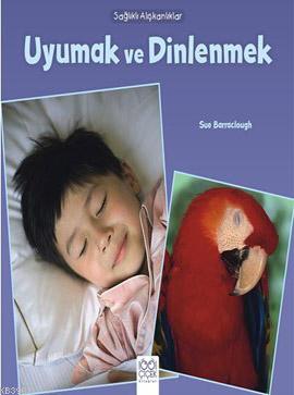 Sağlıklı Alışkanlıklar - Uyumak ve Dinlenmek | Sue Baraclough | 1001 Ç