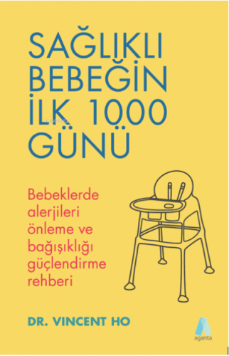 Sağlıklı Bebeğin İlk 1000 Günü | Vincent Ho | Aganta Kitap