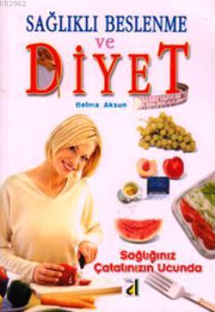 Sağlıklı Beslenme ve Diyet (CD Hediyeli); Sağlığınız Çatalınızın Ucund