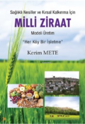 Sağlıklı Nesiller ve Kırsal Kalkınma için Milli Ziraat Modeli Üretim |