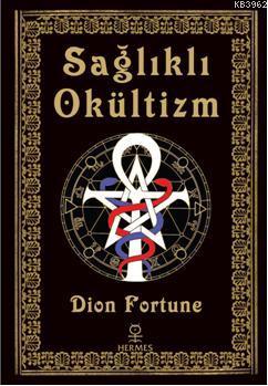 Sağlıklı Okültizm | Dion Fortune | Hermes Yayınları