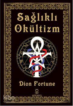 Sağlıklı Okültizm | Dion Fortune | Hermes Yayınları