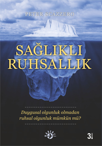 Sağlıklı Ruhsallık;Duygusal Olgunluk Olmadan Ruhsal Olgunluk Mümkün mü